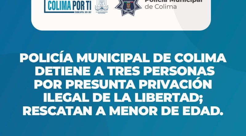 Policía Municipal  de Colima rescata a menor privado de su libertad y detiene a tres